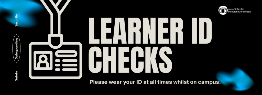 Learner ID Checks. Please wear your ID at all times whilst on campus.